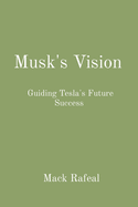 Musk's Vision: Guiding Tesla's Future Success