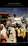 Muslim Chinese: Ethnic Nationalism in the People's Republic, Second Edition