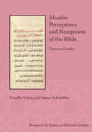 Muslim Perceptions and Receptions of the Bible: Texts and Studies
