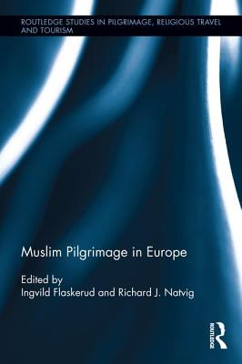 Muslim Pilgrimage in Europe - Flaskerud, Ingvild (Editor), and Natvig, Richard J. (Editor)