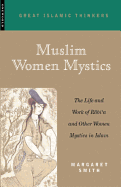 Muslim Women Mystics: The Life and Work of Rabi'a and Other Women Mystics in Islam