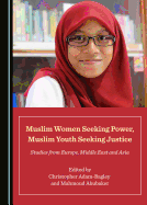 Muslim Women Seeking Power, Muslim Youth Seeking Justice: Studies from Europe, Middle East and Asia