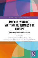 Muslim Writing, Writing Muslimness in Europe: Transcultural Perspectives