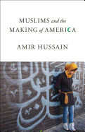 Muslims and the Making of America