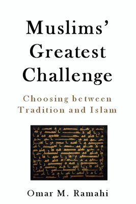 Muslims' Greatest Challenge: Choosing Between Tradition and Islam - Ramahi, Omar