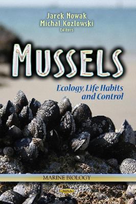 Mussels: Ecology, Life Habits & Control - Nowak, Jarek (Editor), and Kozlowski, Michal (Editor)