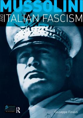 Mussolini and Italian Fascism - Finaldi, Giuseppe