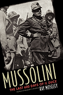 Mussolini: The Last 600 Days of Il Duce