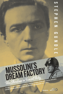 Mussolini's Dream Factory: Film Stardom in Fascist Italy