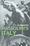 Mussolini's Italy: Life Under the Dictatorship 1915-1945 - Bosworth, R J B, Professor