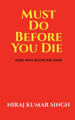 Must Do Before You Die - Kumar, Niraj