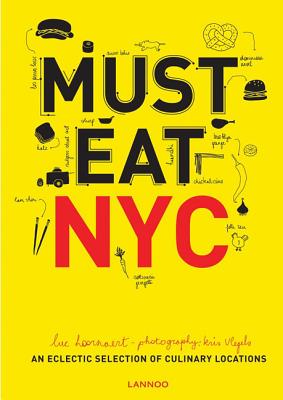 Must Eat NYC: An Eclectic Selection of Culinary Locations - Hoornaert, Luc