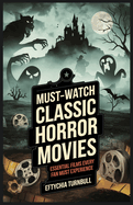 Must-Watch Classic Horror Movies: Essential Films Every Fan Must Experience