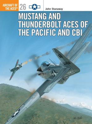 Mustang and Thunderbolt Aces of the Pacific and Cbi - Stanaway, John