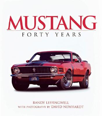 Mustang Forty Years - Leffingwell, Randy, and Newhardt, David (Photographer)
