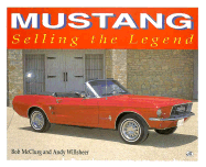 Mustang: Selling the Legend - McClurg, Bob, and Willsheer, Andy