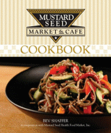 Mustard Seed Market & Caf Natural Foods Cookbook