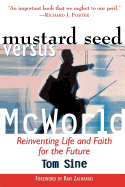 Mustard Seed Vs. McWorld: Reinventing Life and Faith for the Future