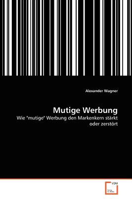 Mutige Werbung - Wagner, Alexander