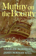 Mutiny on the Bounty - Hall, James Norman, and Nordhoff, Charles