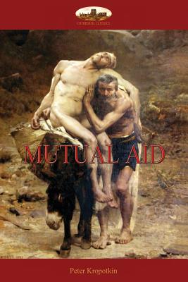 Mutual Aid: A Factor of Evolution - Kropotkin, Peter