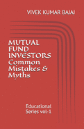 MUTUAL FUND INVESTORS Common Mistakes & Myths: Educational Series vol-1
