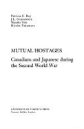 Mutual Hostages: Canadians and Japanese During the Second World War