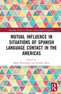 Mutual Influence in Situations of Spanish Language Contact in the Americas