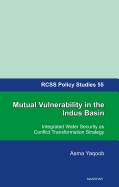 Mutual Vulnerability in the Indus Basin: Integrated Water Security as Conflict Transformation Strategy