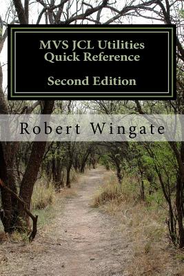 MVS JCL Utilities Quick Reference, Second Edition - Wingate, Robert