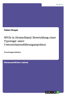 MVZs in Deutschland. Entwicklung einer Typologie unter Unternehmensf?hrungsaspekten: Forschungsvorhaben