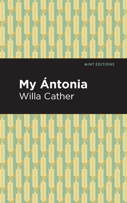My Ántonia - Cather, Willa, and Editions, Mint (Contributions by)