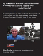 My 10 Years as a Middle-Distance Runner A 1000 Yard Run World Record 1969 and other stuff: My Training, Growing Up on the South Side of Chicago 1947-65, a Trip to Russia 1968 and Today, Black and White Athletes, My Story of racing and thoughts about...