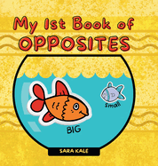 My 1st Book of Opposites: Fun Early Learning book for Babies, Toddlers and Kids ages 2+