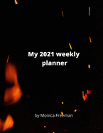 My 2021 weekly planner: Beautiful weekly planner for 2021 one page per week