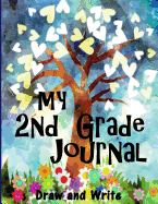 My 2nd Grade Journal - Draw and Write: Back to School Notebook or Journal for Kids, Perfect Gift or School Memory Book - Full Size 8.5"x11"