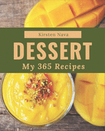 My 365 Dessert Recipes: Discover Dessert Cookbook NOW!