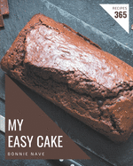 My 365 Easy Cake Recipes: More Than an Easy Cake Cookbook