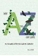 My A to Z of Life: My thoughts of life through the alphabet