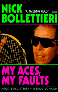 My Aces, My Faults - Bollettieri, Nick, and Schaap, Dick (Introduction by)