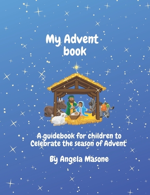 My Advent Book: A book to celebrate the season of Advent - Masone, Angela