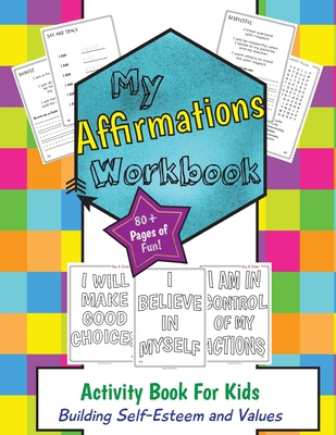 My Affirmations Workbook: Activities for Boys and Girls That Build Self-Esteem and Values - Harris, C M (Creator)