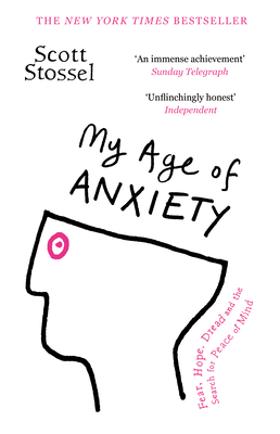 My Age of Anxiety - Stossel, Scott