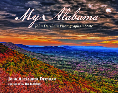 My Alabama: John Dersham Photographs a State - Dersham, John Alexander, and Jackson, Bo (Foreword by)