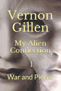 My Alien Connection 1: War and Pieces