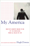 My America: What This Country Means to Me by 150 Americans from All Walks of Life