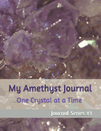 My Amethyst Journal: One Crystal at a Time Journal Series