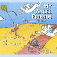 My Angel Friends, My Guardians - Woods, Celeste, and Carleton, Beth