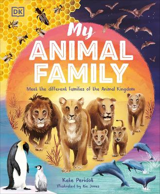 My Animal Family: Meet The Different Families of the Animal Kingdom - Peridot, Kate