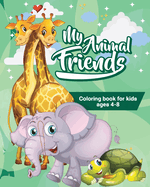 My Animal Friends Coloring Book: 100 Cute Animals, Great Gift for Boys and Girls
